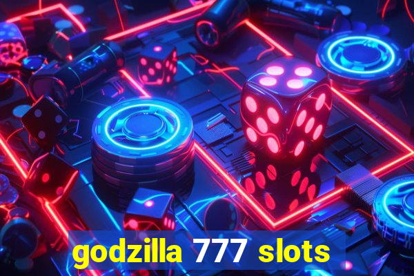 godzilla 777 slots